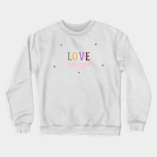 Love Revolution Crewneck Sweatshirt